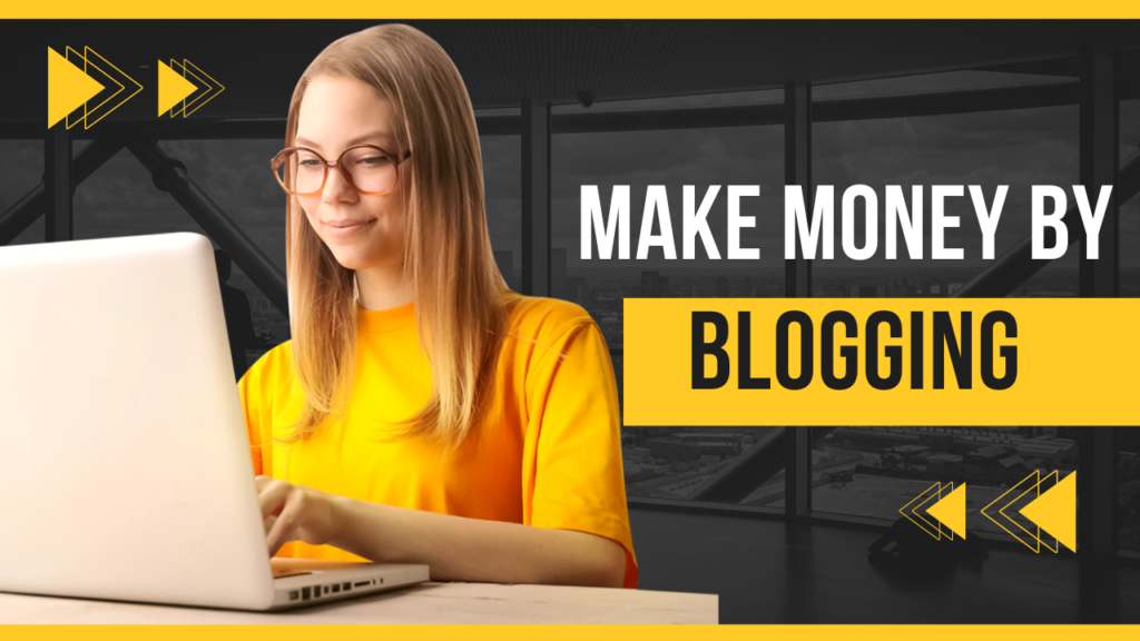 Make Money by Blogging