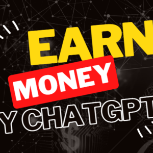 Earn Money by ChatGPT